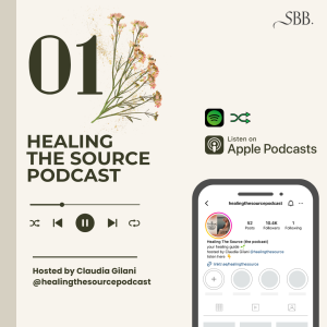 Graphic highlighting Healing the Source Podcast, Hosted by Claudia Gilani - SBB
