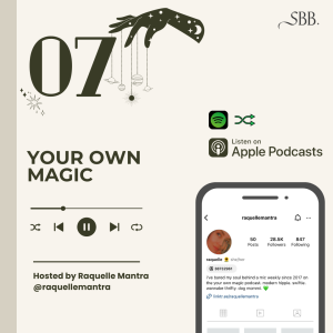 Graphic highlighting the Your Own Magic Podcast, Hosted by Raquelle Mantra