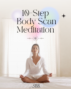 Graphic showing Woman Sitting on Floor Meditating with Text showing "10-Step Body Scan Meditation" - SBB